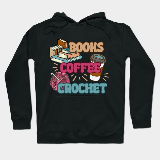 Books Coffee Crochet - Funny Book Lover, Coffee Drinker, Crocheting Hoodie by TeeTopiaNovelty